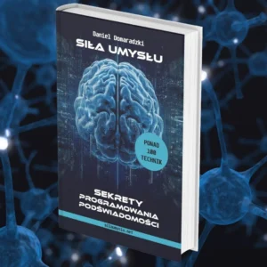 Sila Umyslu. Sekrety Programowania Podświadomości